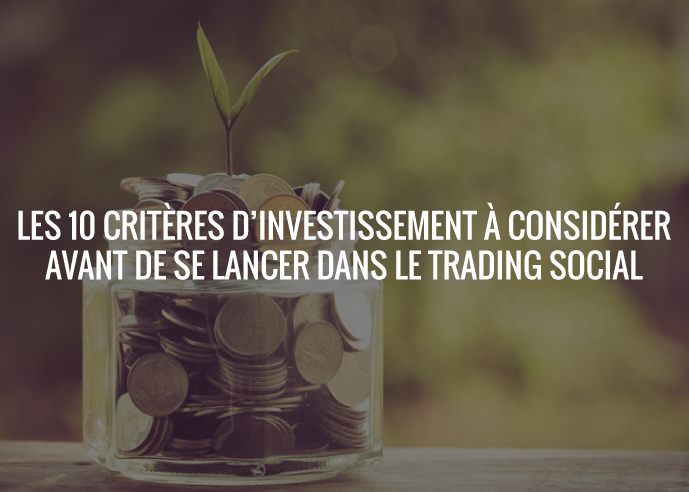 Les 10 critères d’investissement à considérer avant de se lancer dans le trading social — Forex
